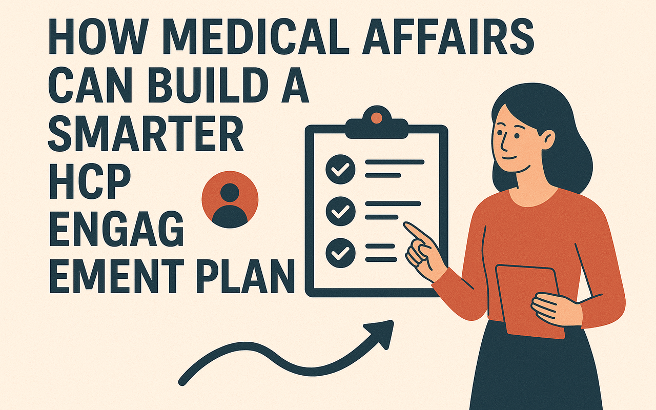 How Medical Affairs Can Build a Smarter HCP Engagement Plan