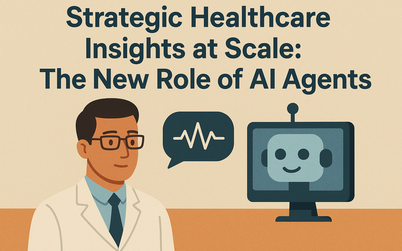 Strategic Healthcare Insights at Scale: The New Role of AI Agents