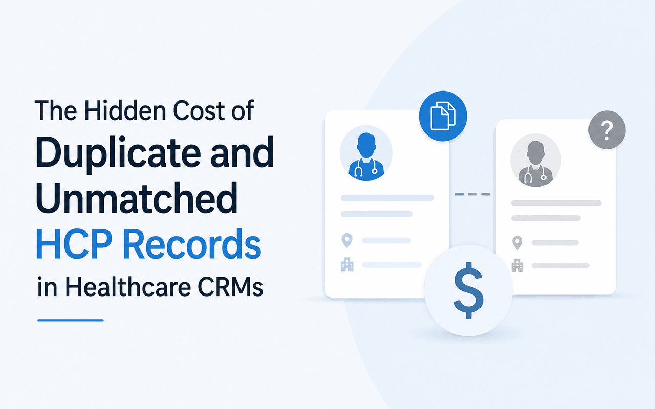 The Hidden Cost of Duplicate and Unmatched HCP Records in Healthcare CRMs
