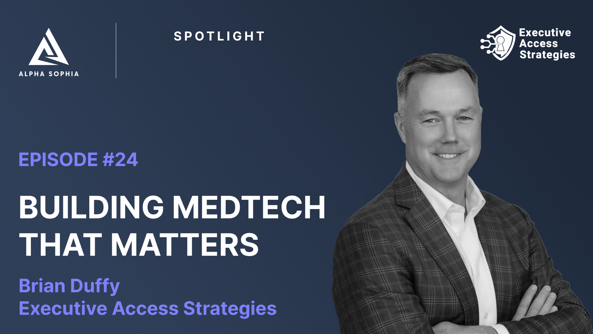 Building MedTech that Matters with Brian Duffy of Executive Access Strategies