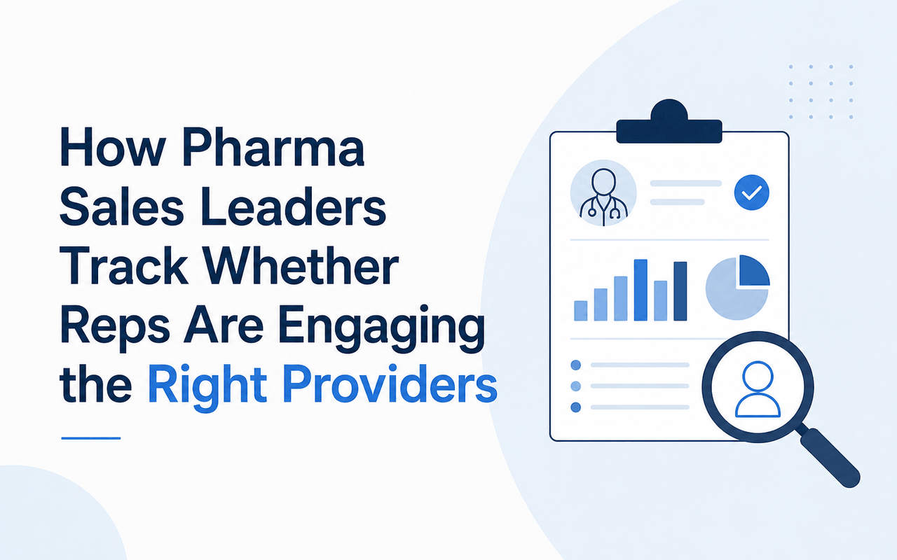 How Pharma Sales Leaders Track Whether Reps Are Engaging the Right Providers