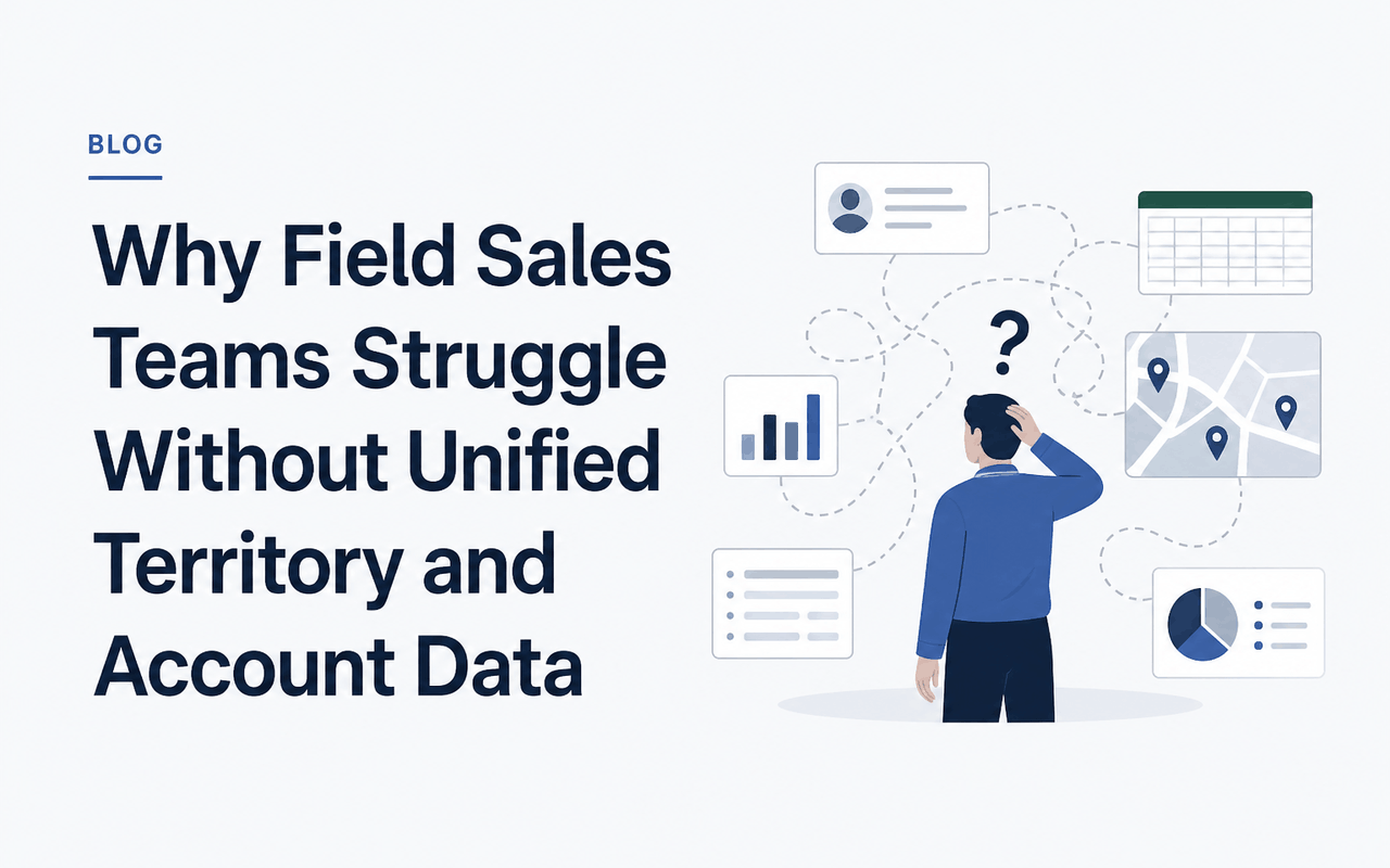 Why Field Sales Teams Struggle Without Unified Territory and Account Data