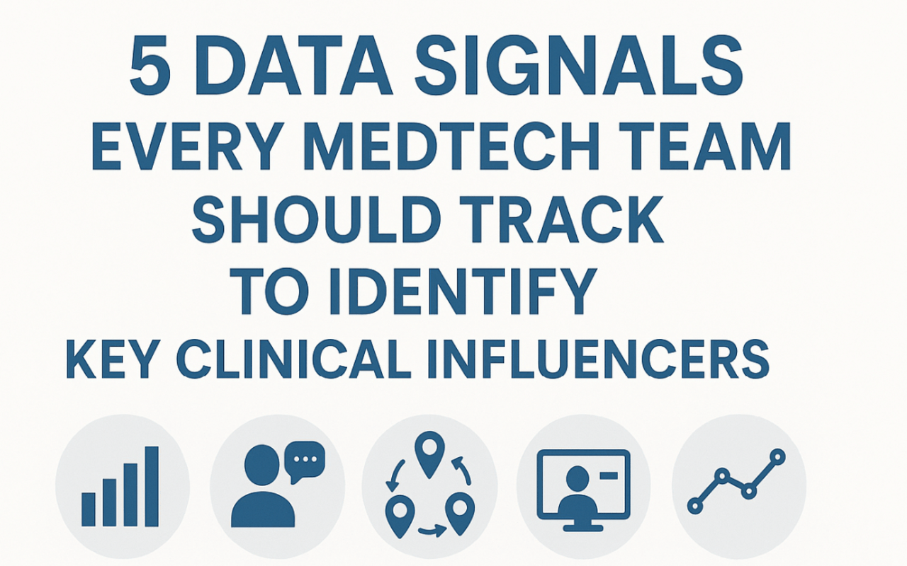 5 Data Signals Every MedTech Team Should Track to Identify Key Clinical Influencers