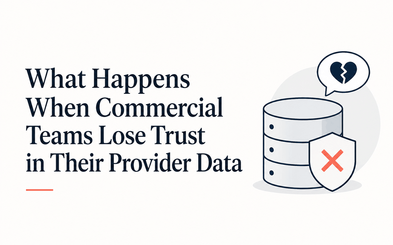 What Happens When Commercial Teams Lose Trust in Their Provider Data