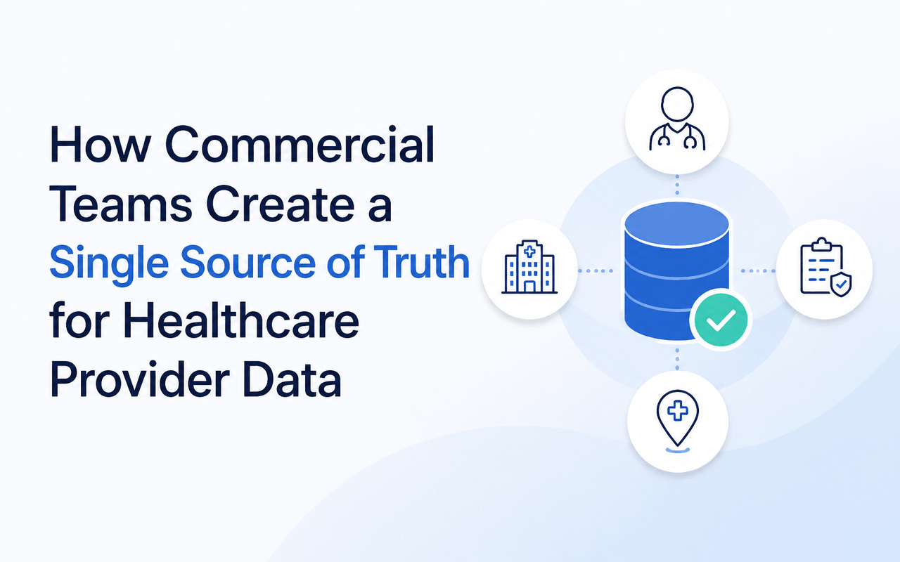How Commercial Teams Create a Single Source of Truth for Healthcare Provider Data