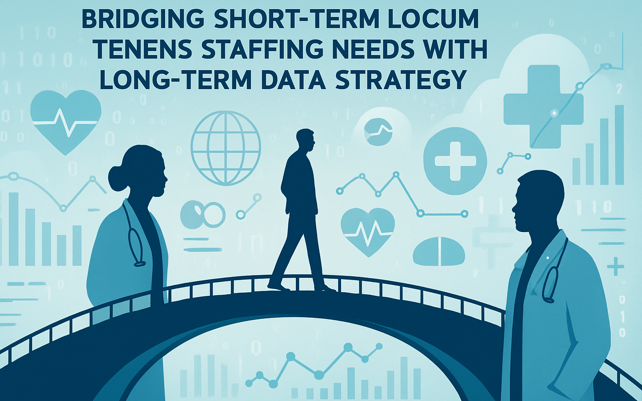 Locum Tenens Recruitment in 2025: Matching Short-Term Needs with Long-Term Data Strategy