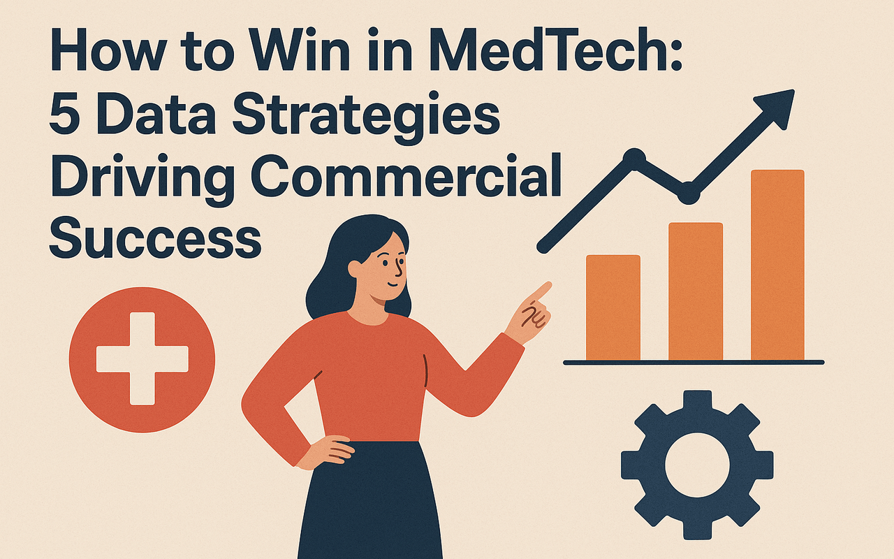 How to Win in MedTech: 5 Data Strategies Driving Commercial Success